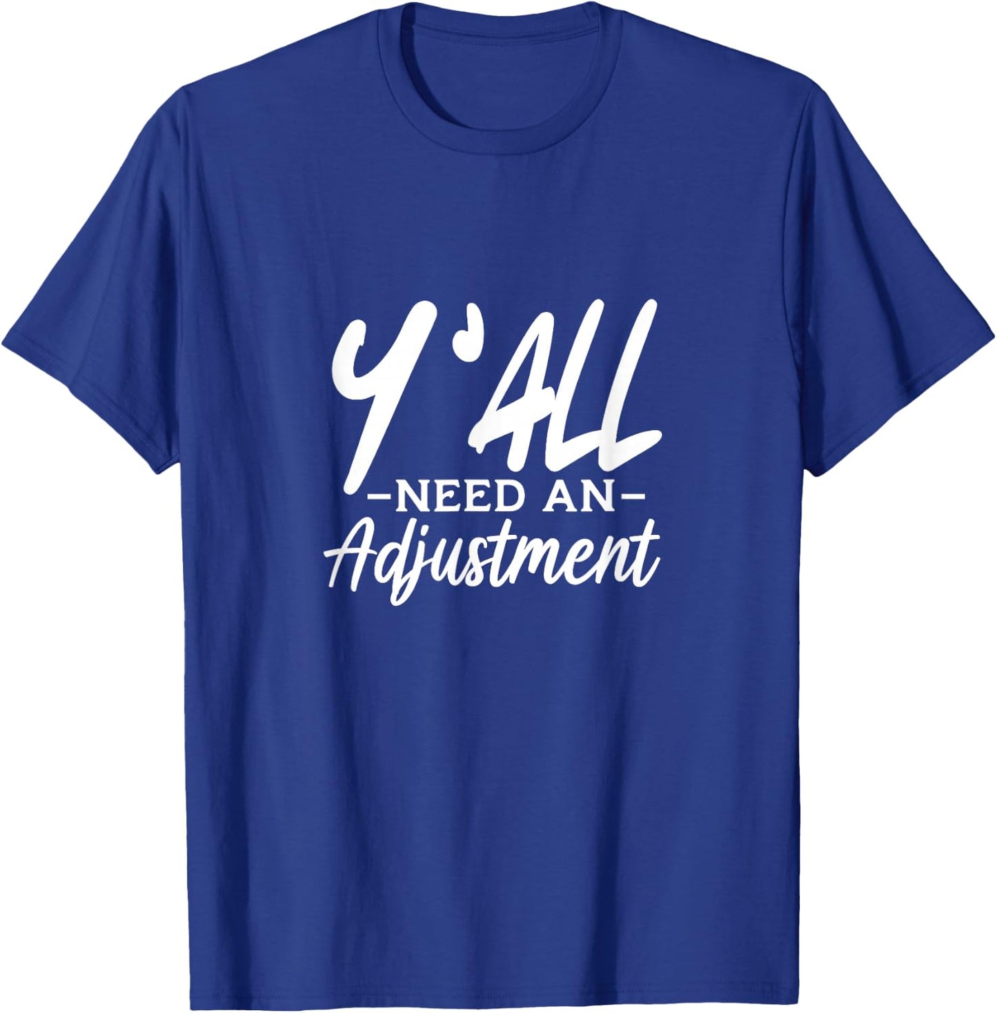 Y'All Need An Adjustment Chiropractor Chiropractic T-Shirt - T-Shirt | Royal