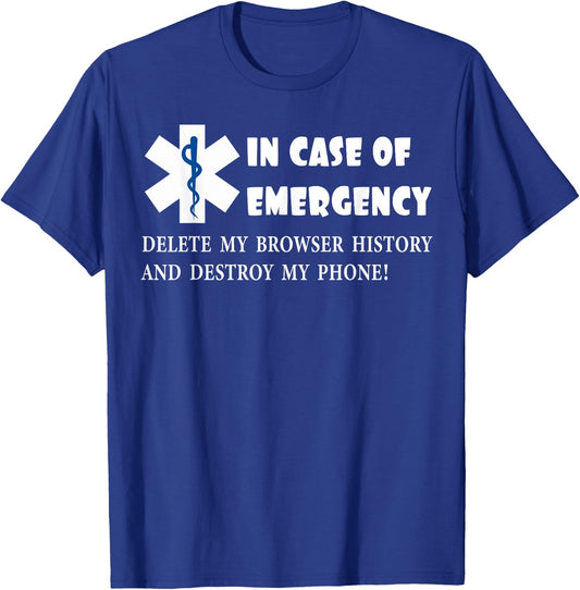 I Case of Emergency Delete My Browser History Destroy Phone T-Shirt - T-Shirt | Royal