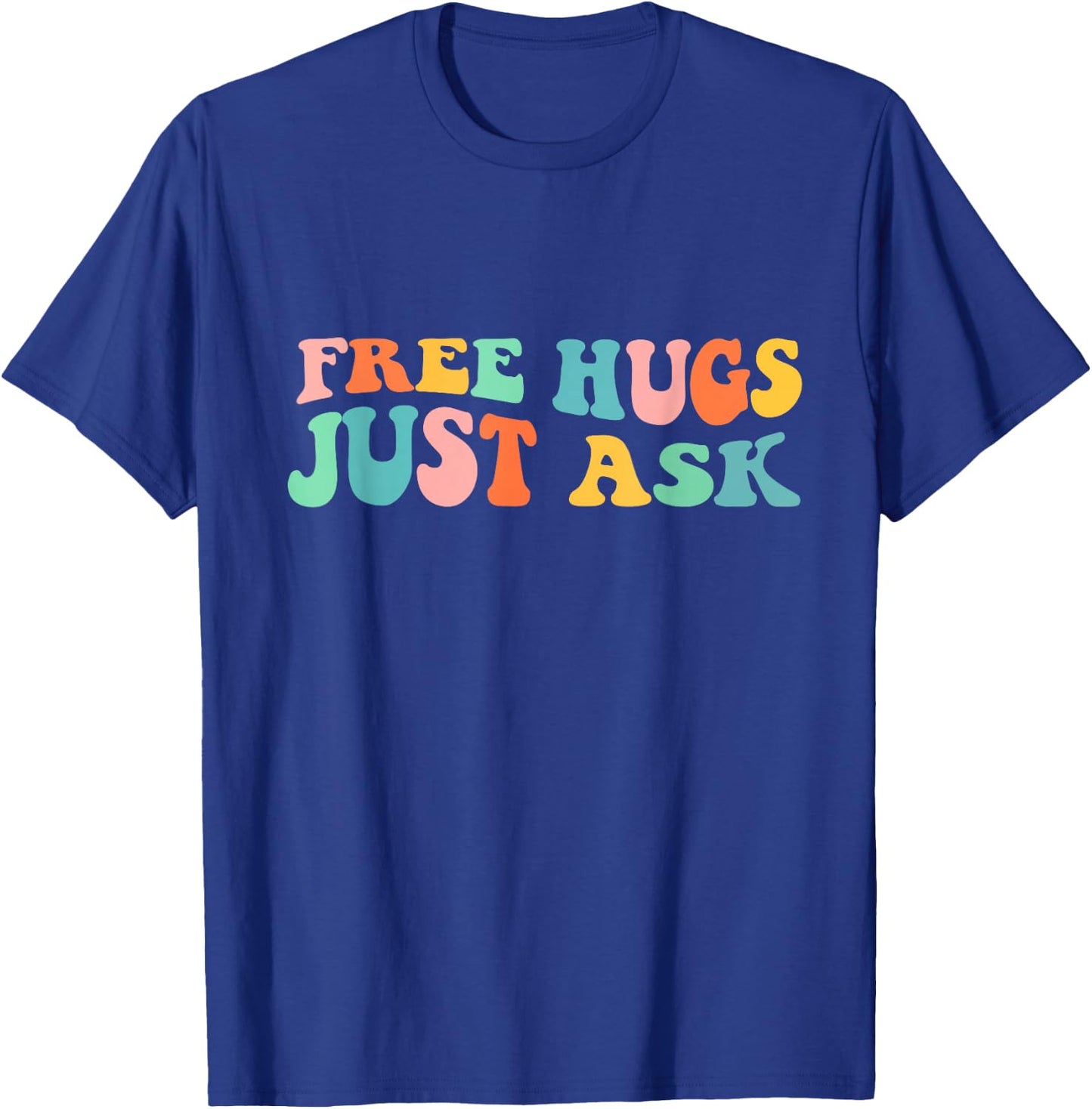 Free Hugs Just Ask Funny Sarcastic Joke Family T-Shirt - T-Shirt | Royal