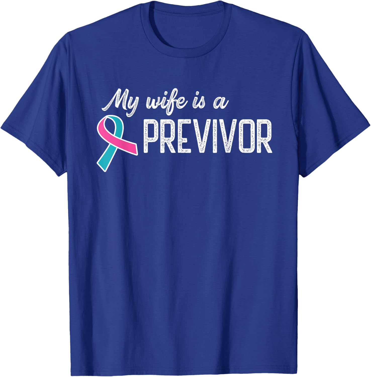 My Wife is a Previvor Pink &Teal Ribbon Cancer Pre-Survivor T-Shirt - T-Shirt | Royal