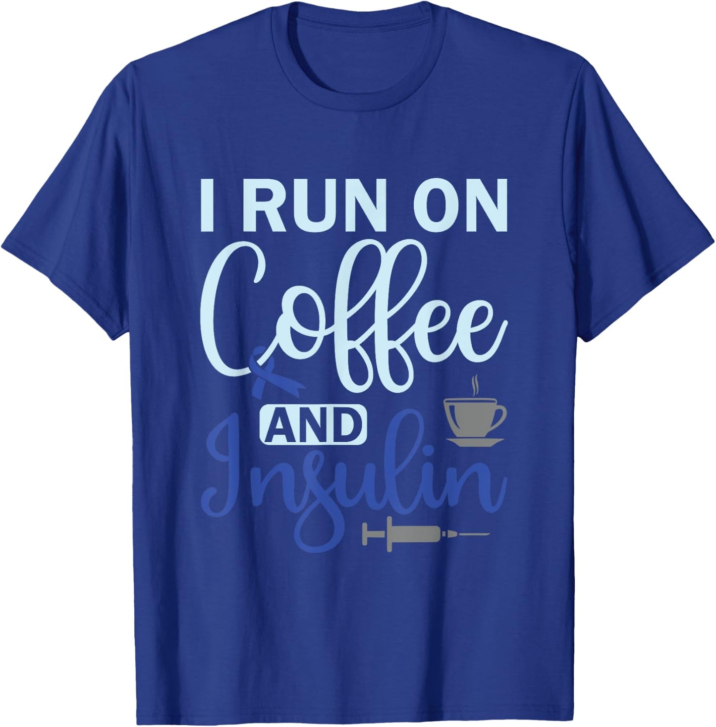 I Run On Coffee And Insulin - Diabetes Awareness T-Shirt - T-Shirt | Royal