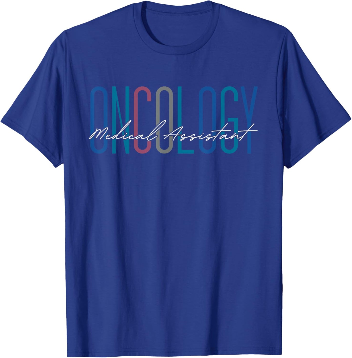 Oncology Medical Assistant Funny Oncology Nurse Nursing T-Shirt - T-Shirt | Royal