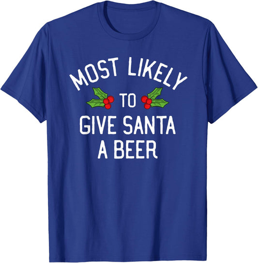 Most Likely To Christmas Give Santa A Beer T-Shirt - T-Shirt | Royal