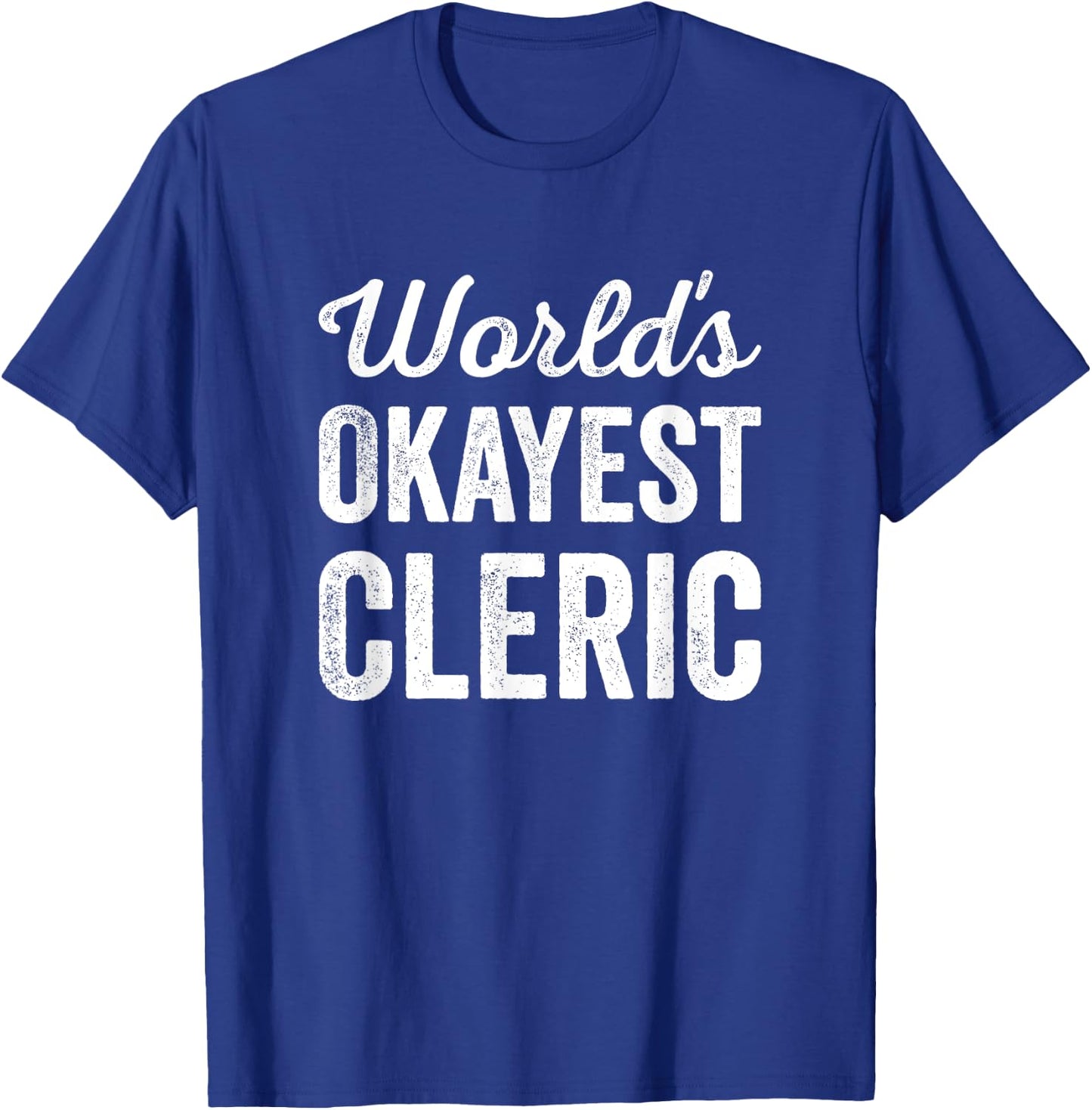 Worlds Okayest Cleric Funny Sarcastic Best Religious Leader T-Shirt - T-Shirt | Royal