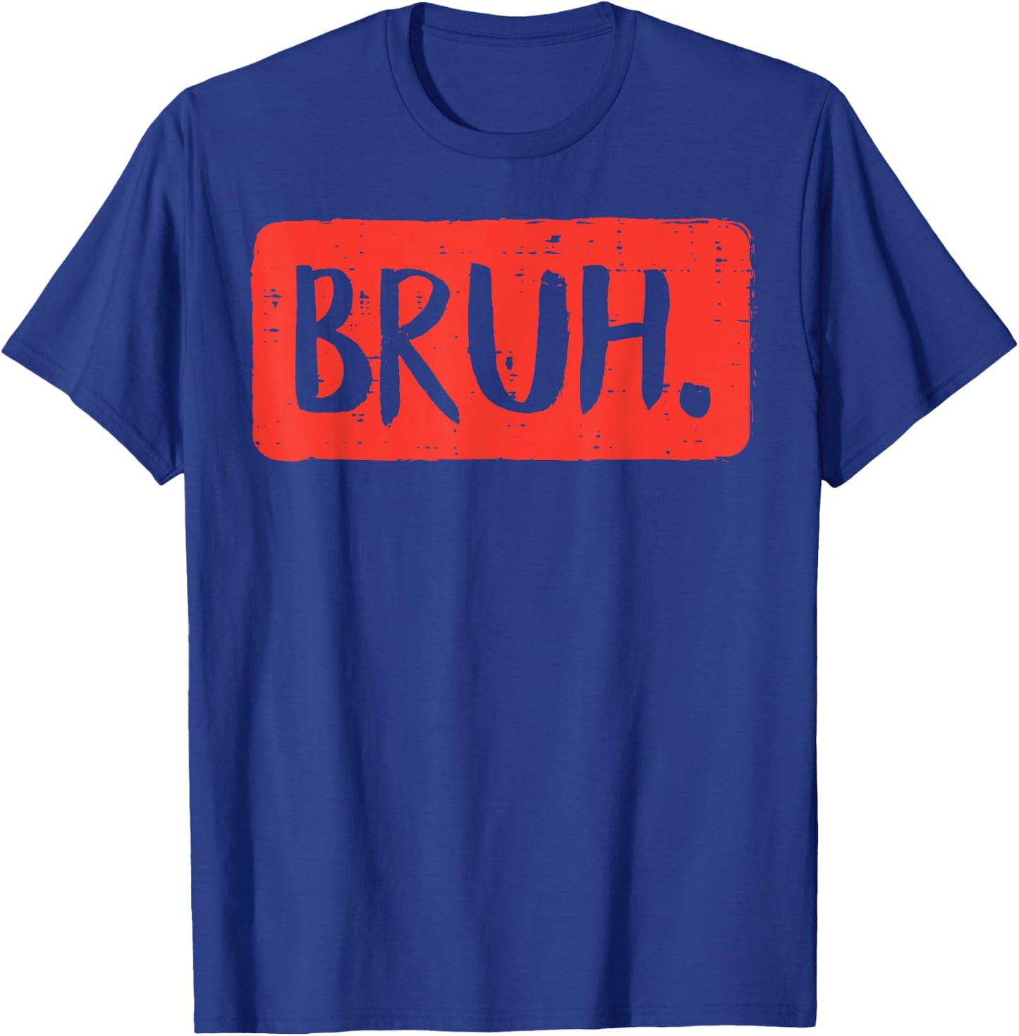 Bruh Funny Saying Meme Bro Mom Slang Boy Girls Teens Youth T-Shirt - T-Shirt | Royal