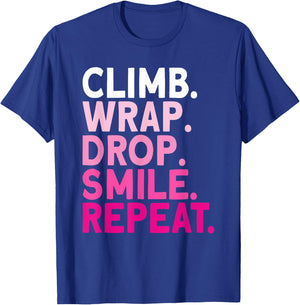 Aerialist Climb Warp Drop Smile Repeat Aerial Silks T-Shirt - T-Shirt | Royal