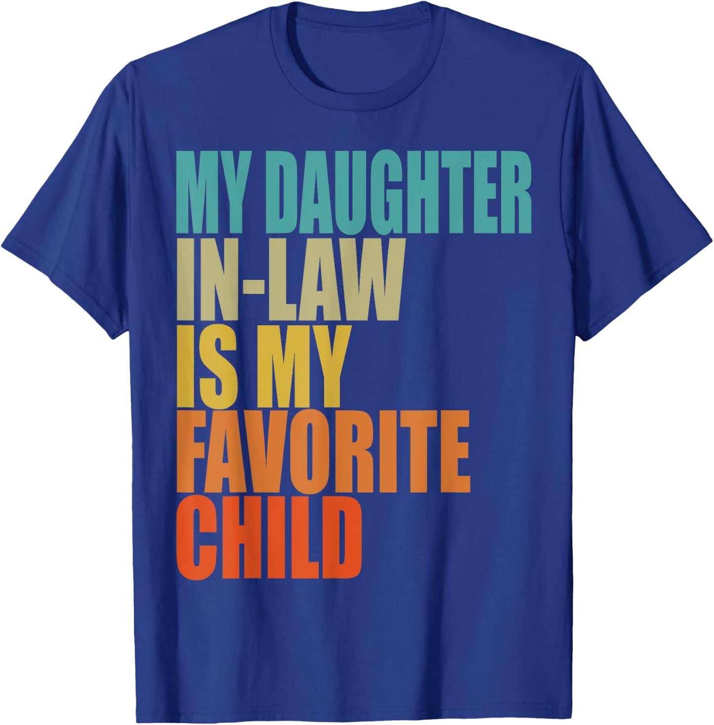 My Daughter In Law Is My Favorite Child Retro Vintage T-Shirt - T-Shirt | Royal