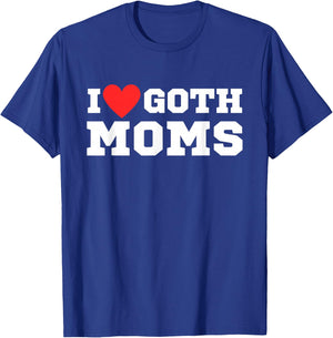 I love goth moms | I love goth girls | I heart goth T-Shirt - T-Shirt | Royal