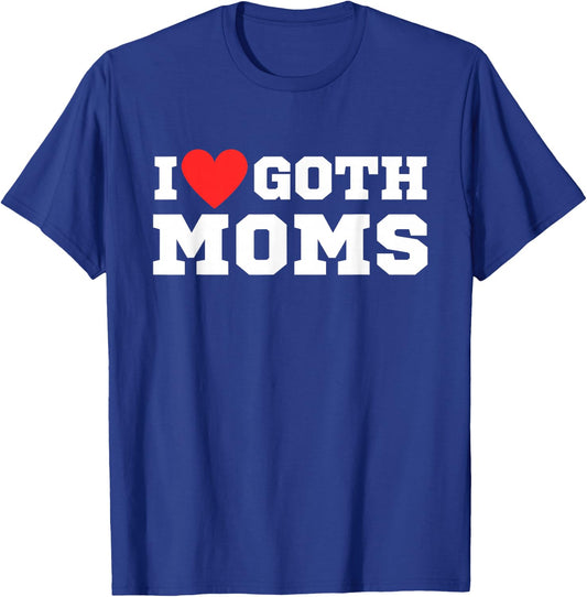 I love goth moms | I love goth girls | I heart goth T-Shirt - T-Shirt | Royal