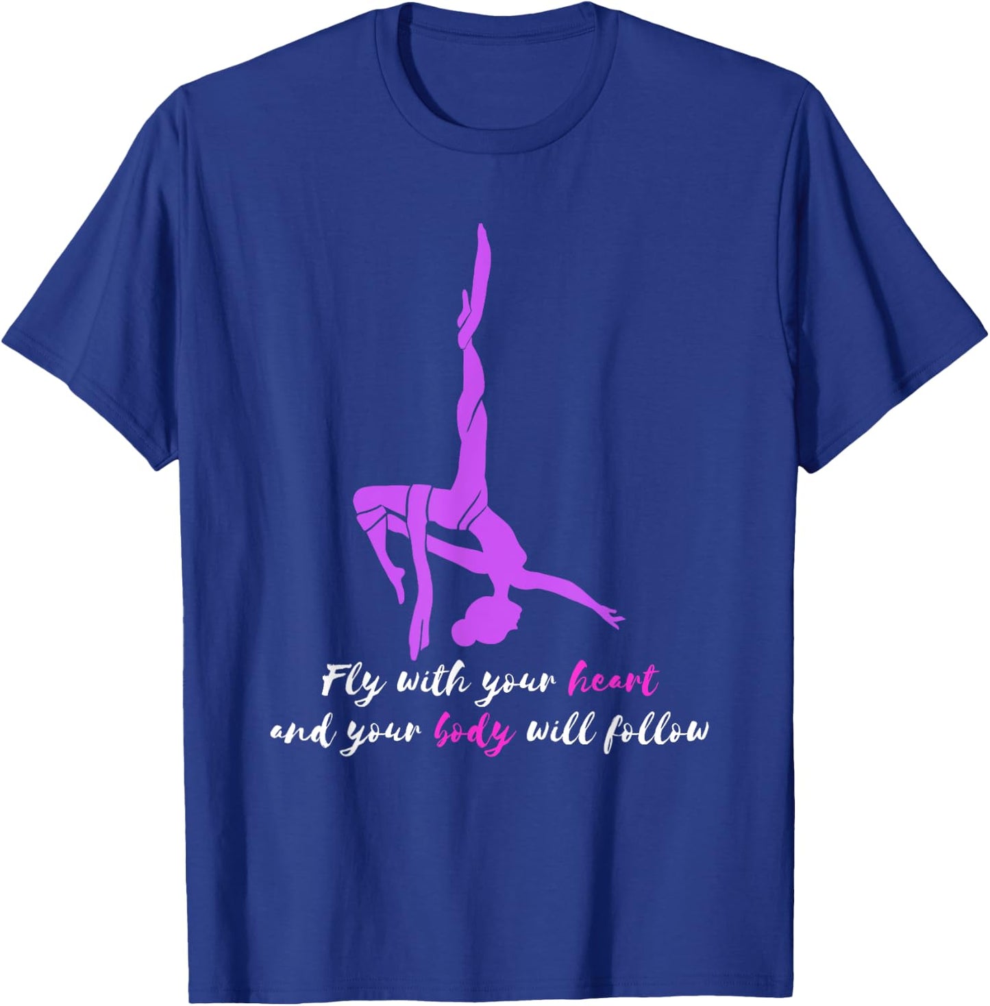 Fly With Your Heart Aerial Silk Trapeze Aerial Yoga Aerial T-Shirt - T-Shirt | Royal