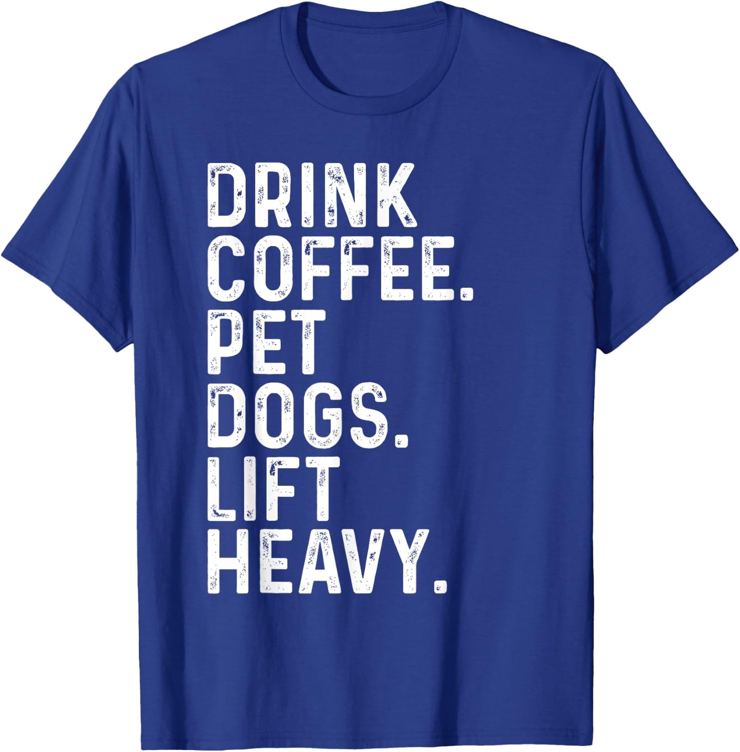 Drink Coffee Pet Dogs Lift Heavy Funny Gym Apparel Vintage T-Shirt - T-Shirt | Royal
