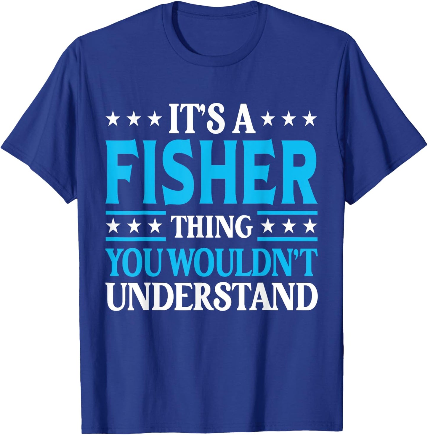 It's A Fisher Thing Personal Name Funny Fisher T-Shirt - T-Shirt | Royal