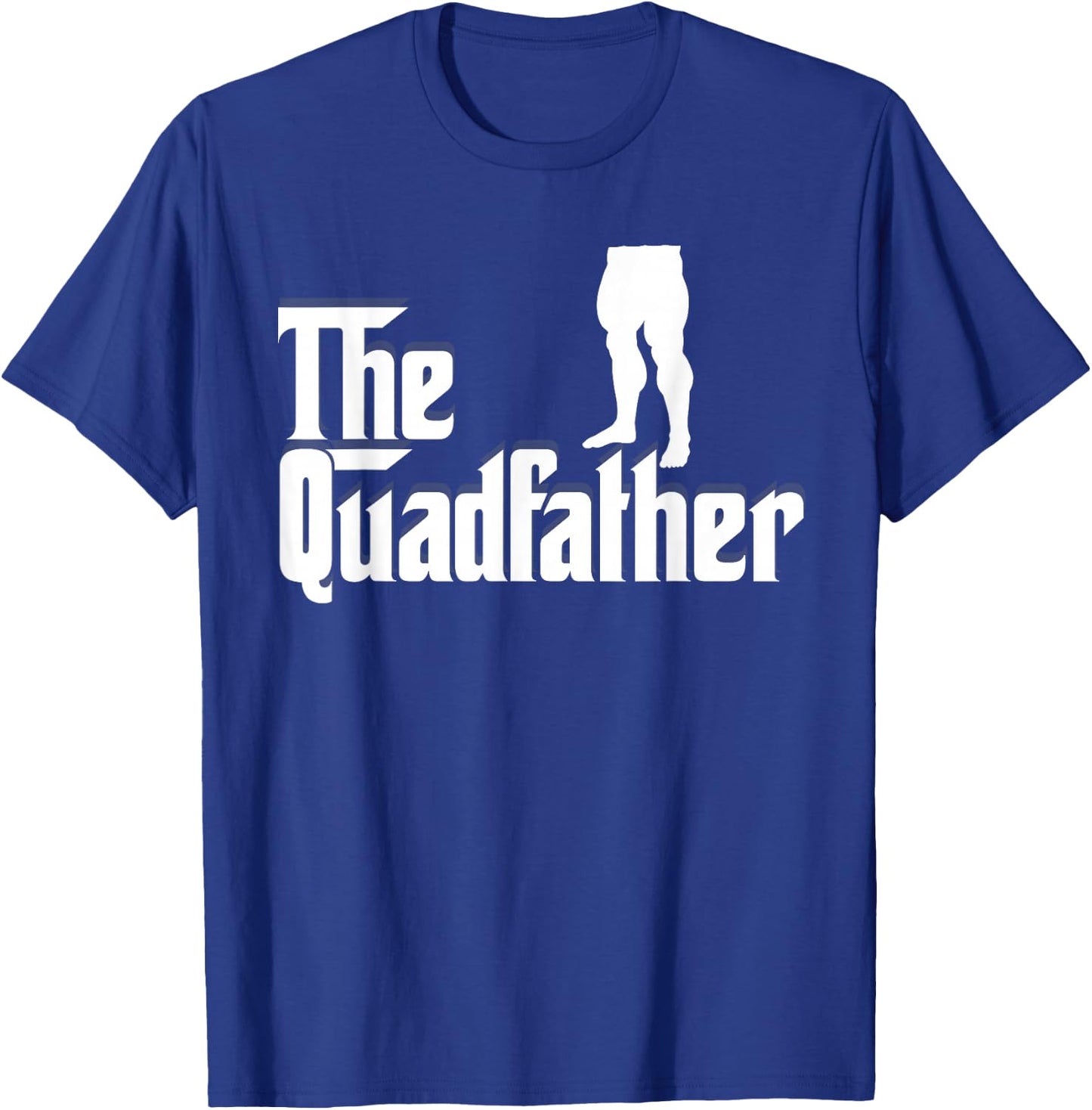 The Quadfather Leg Day Gym Motivation Pump Cover to Gains T-Shirt - T-Shirt | Royal