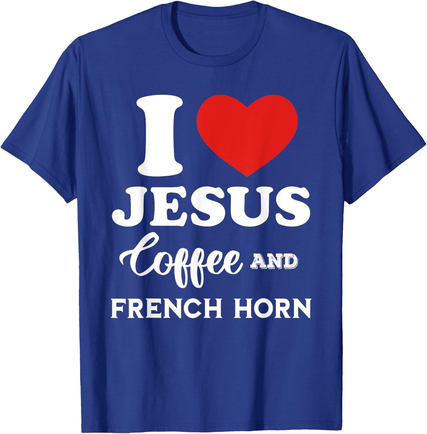 I Love Jesus Coffee and French Horn for hornist player T-Shirt - T-Shirt | Royal