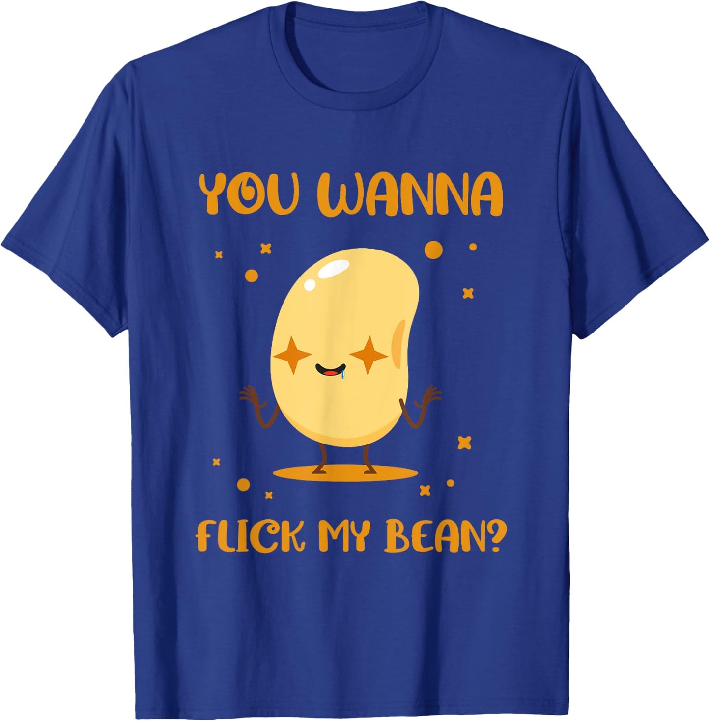 You Wanna Flick My Beans Edible Seed Bean T-Shirt - T-Shirt | Royal