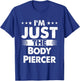 Body Piercer Profession I'm Just The Body Piercer T-Shirt - T-Shirt | Royal