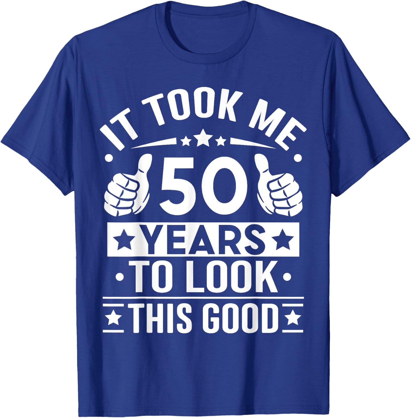 It Took Me 50 Years To Look This Good 50th Birthday Present T-Shirt - T-Shirt | Royal