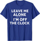 I'm Off The Clock Retirement Planning Lifestyle Relaxation T-Shirt - T-Shirt | Royal