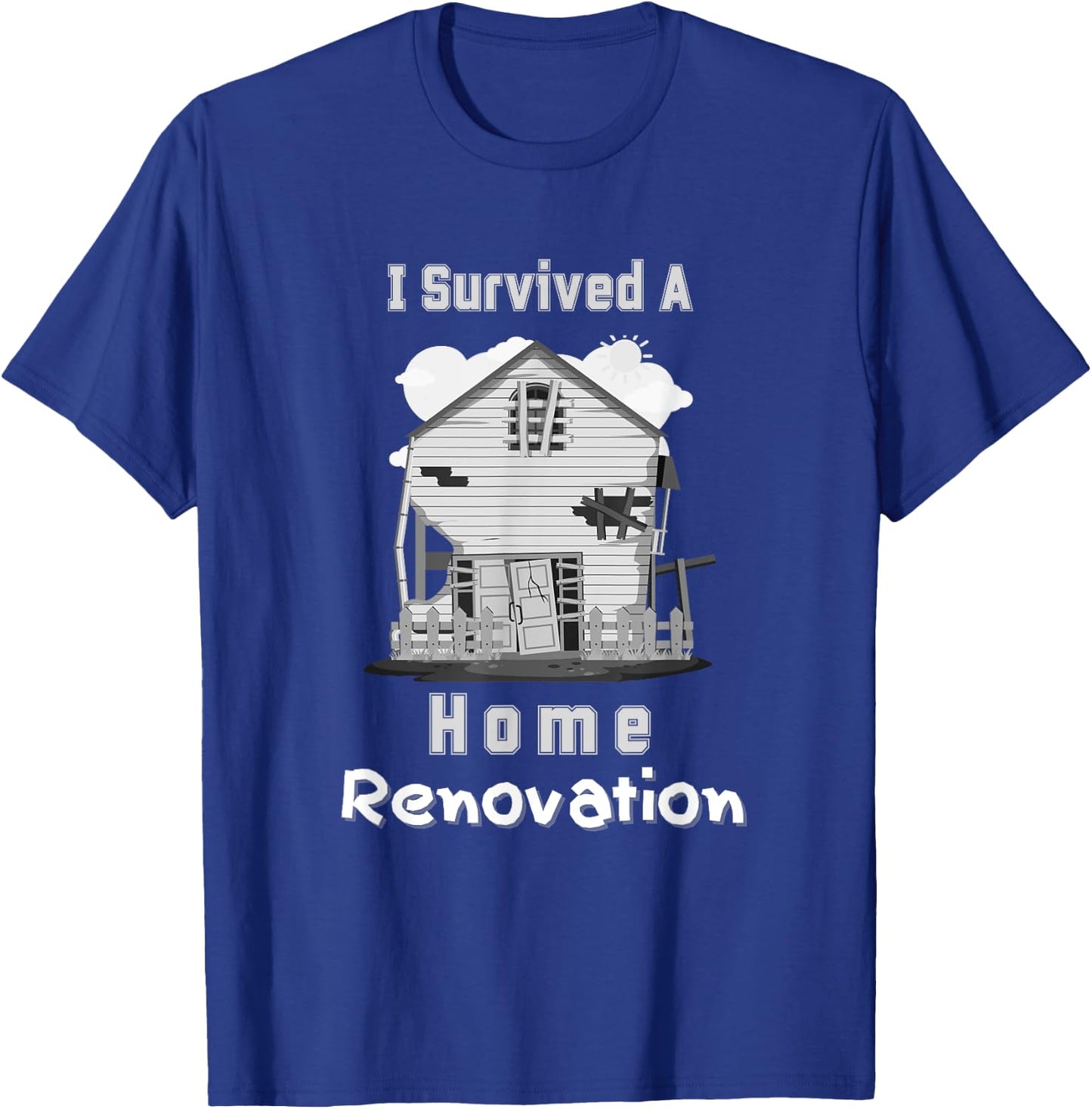 I survived A Home Renovation DIY Reno House Repair Men Women T-Shirt - T-Shirt | Royal