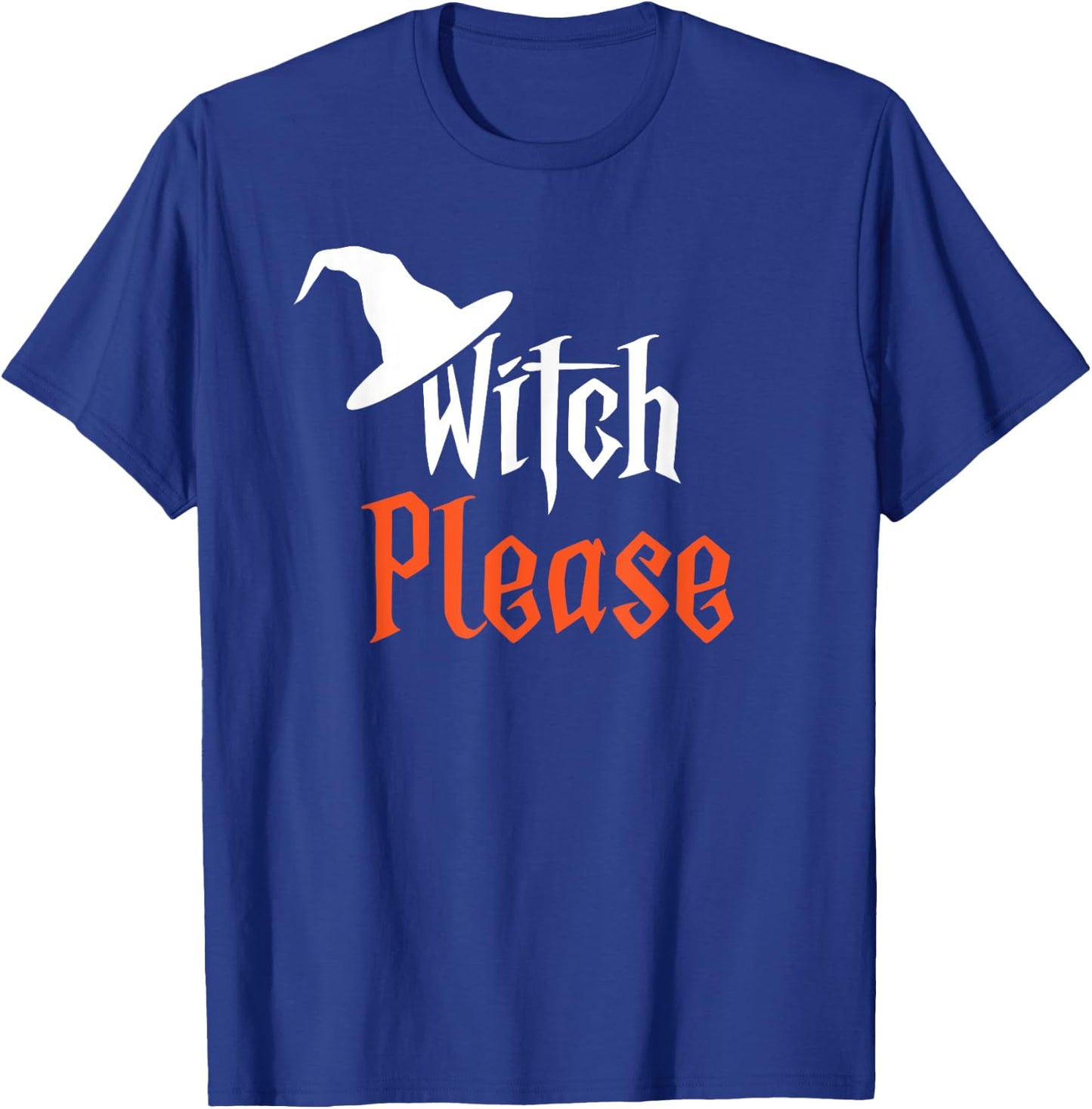 Witch Please | Funny Halloween | Humorous T-Shirt - T-Shirt | Royal
