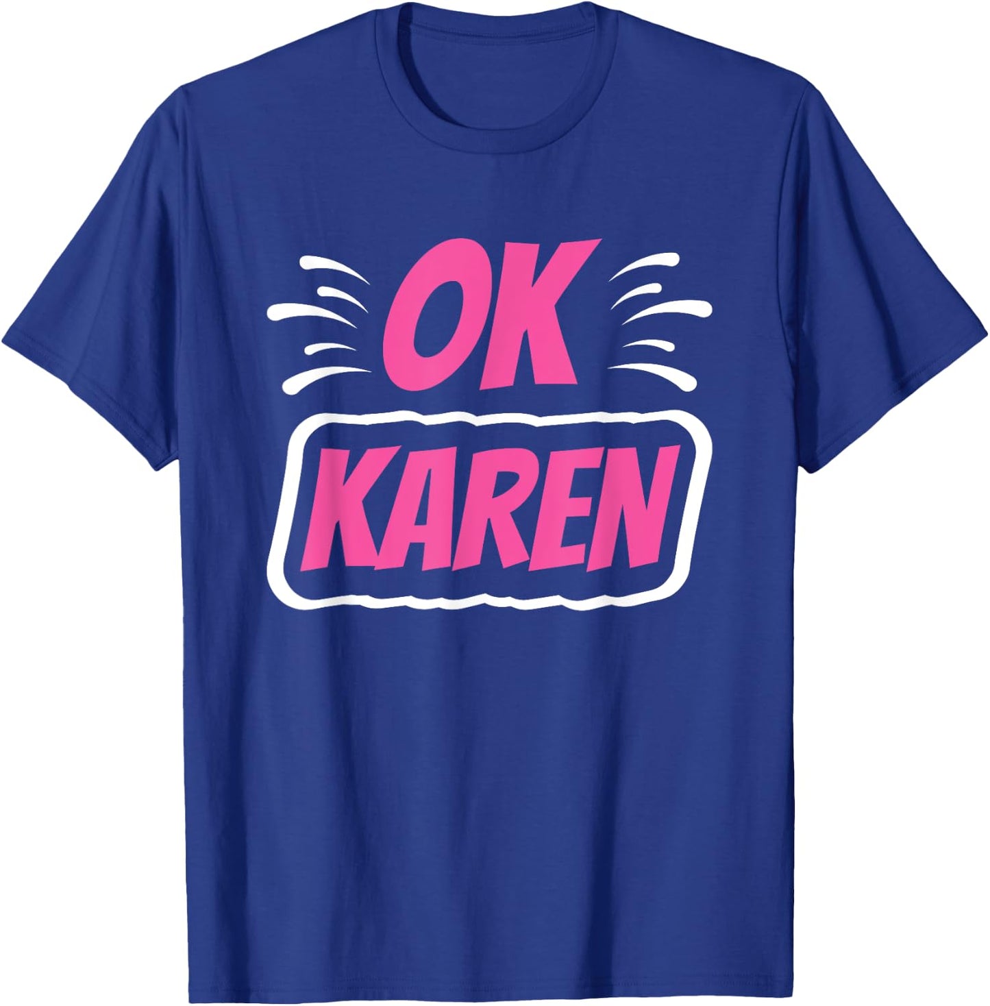 Ok Karen Karens Calm Down T-Shirt - T-Shirt | Royal