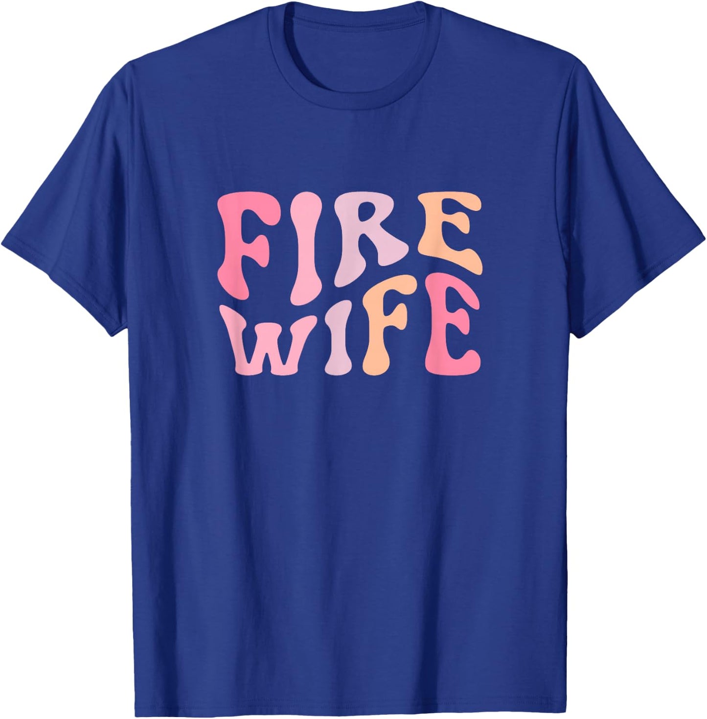 Firefighter Wife Fireman Life Fire babe T-Shirt - T-Shirt | Royal