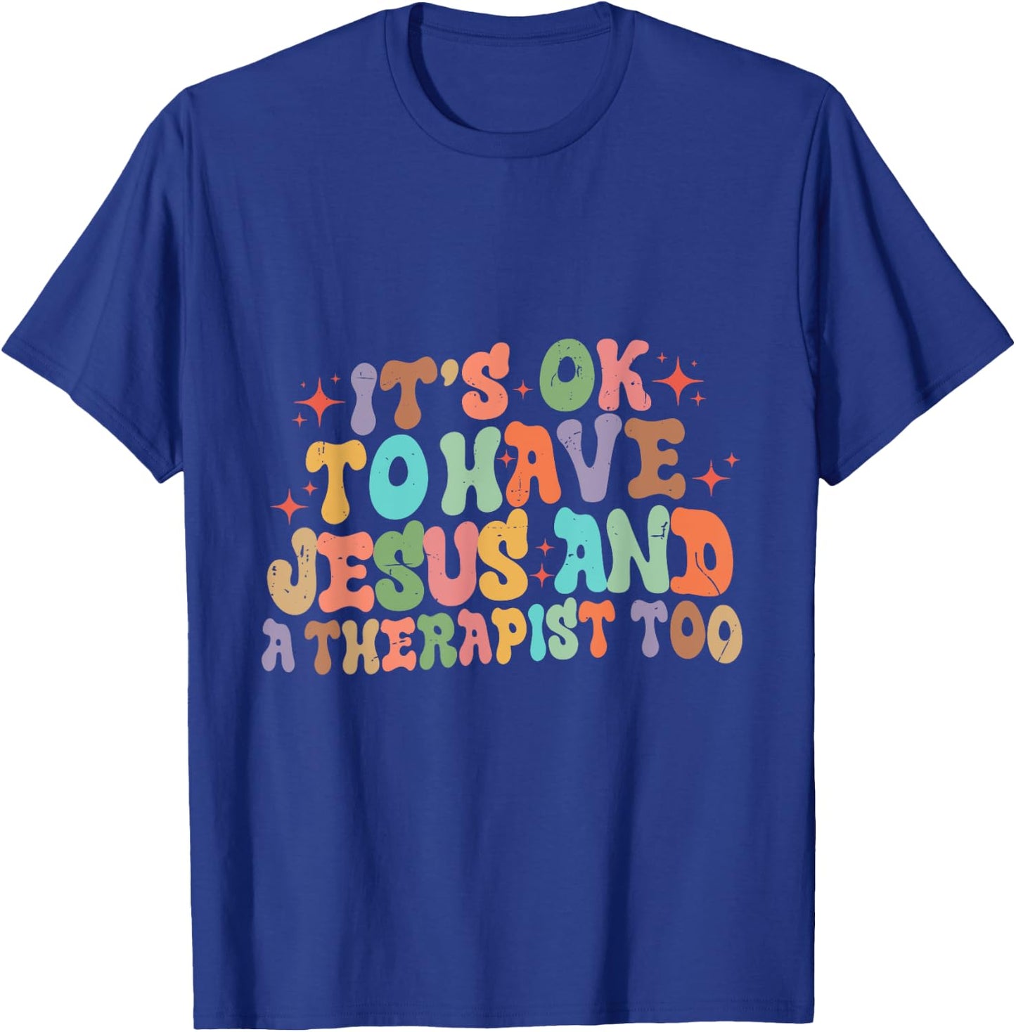 Mental Health It's Okay To Have Jesus And A Therapist Too T-Shirt - T-Shirt | Royal