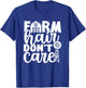 Farm Hair Don't Care Farm Farmer Girl Riding Wife Girlfriend T-Shirt - T-Shirt | Royal