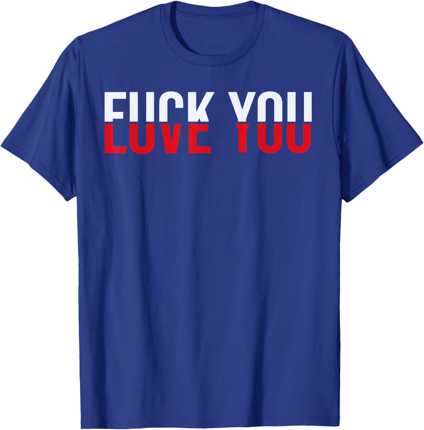 F-ck You Love You - Love and Hate T-Shirt - T-Shirt | Royal