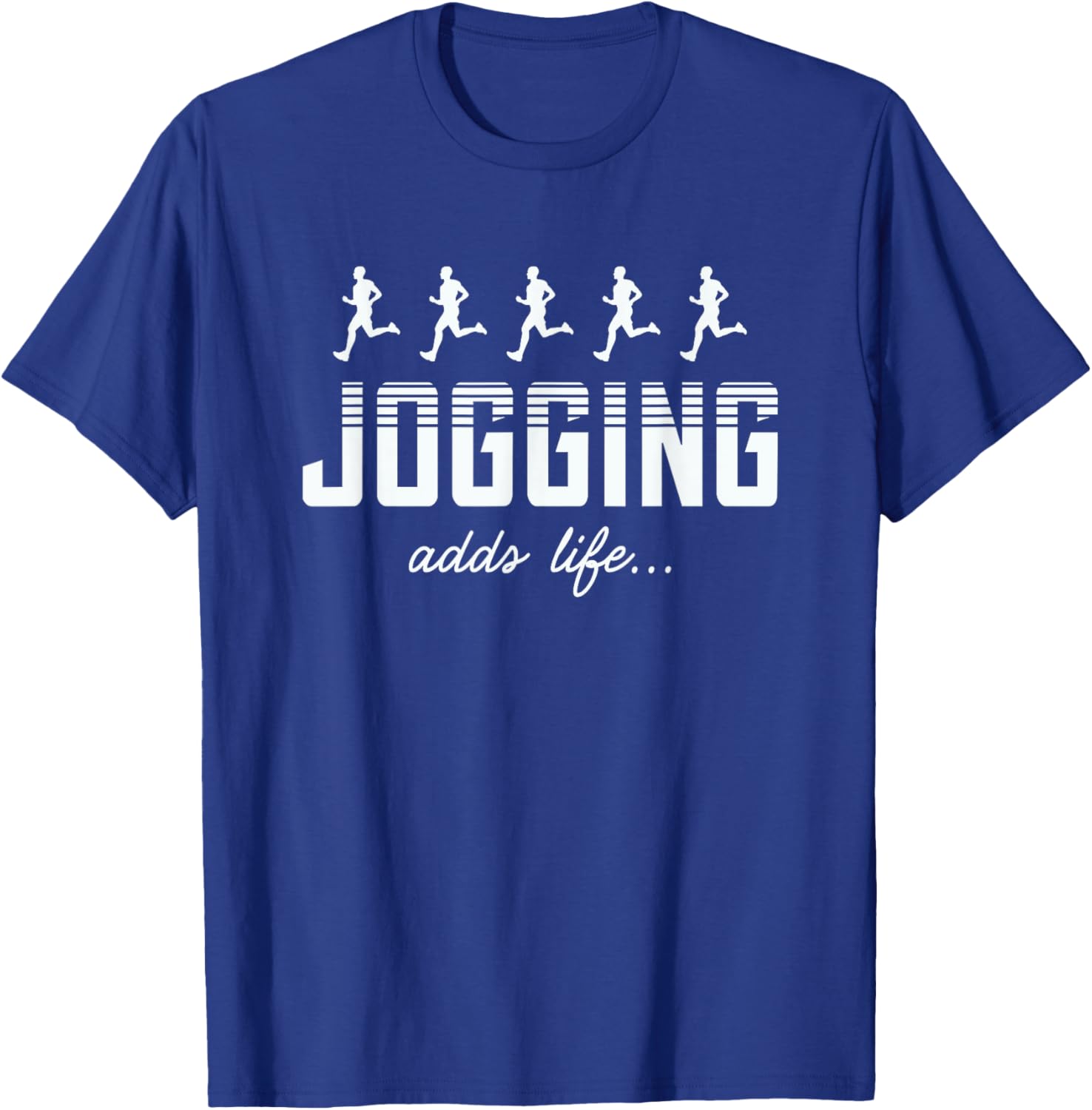 Jogging Adds Life Jogging Lover Funny T-Shirt - T-Shirt | Royal