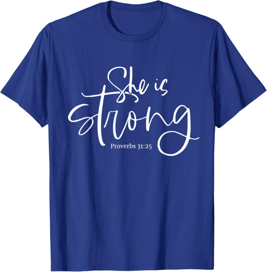 She is Strong Proverbs 31:25 Christian Fierce Women Design T-Shirt - T-Shirt | Royal