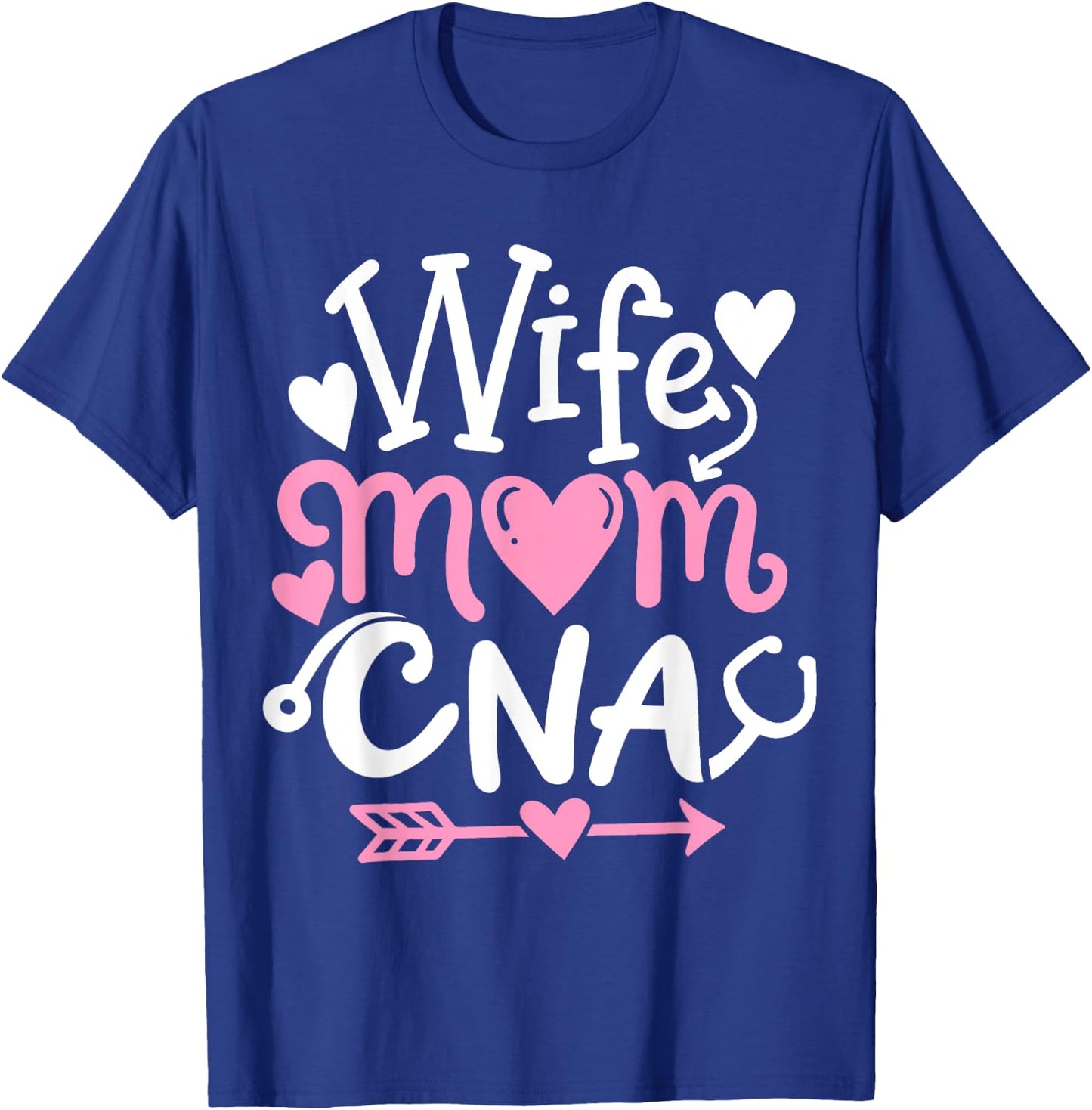 CNA Wife Mom Mothers Day Certified Nursing Assistant T-Shirt - T-Shirt | Royal
