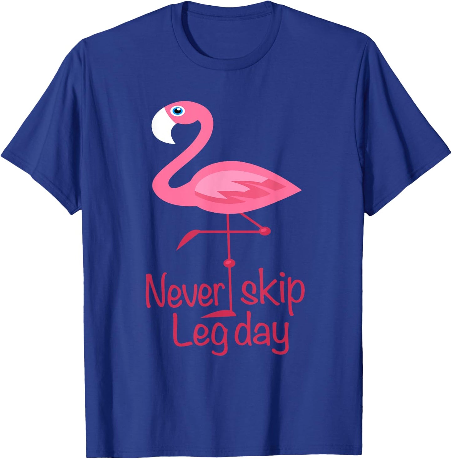 Never Skip Leg Day - Gym Fitness Workout Flamingo T-Shirt - T-Shirt | Royal