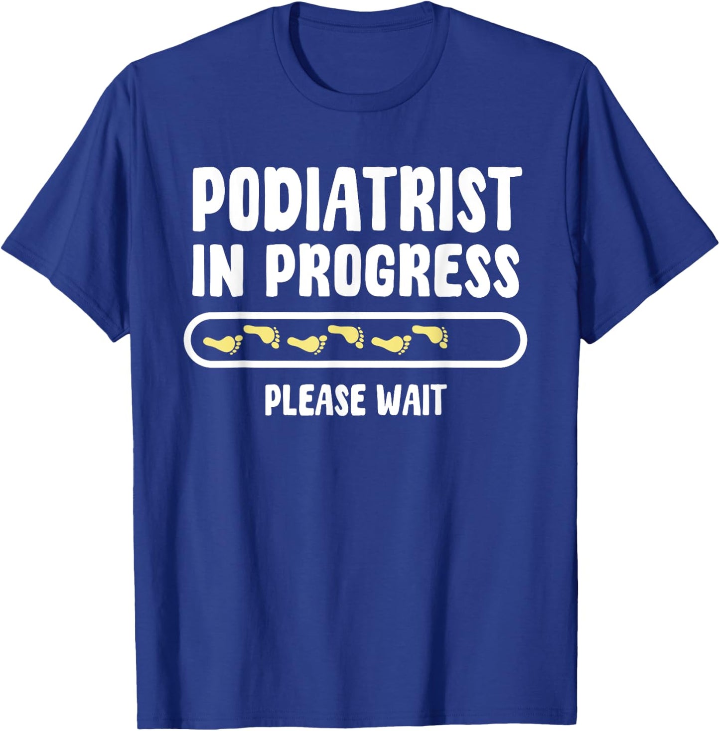 Podiatrist In Progress Foot Doctor Future Chiropodist T-Shirt - T-Shirt | Royal