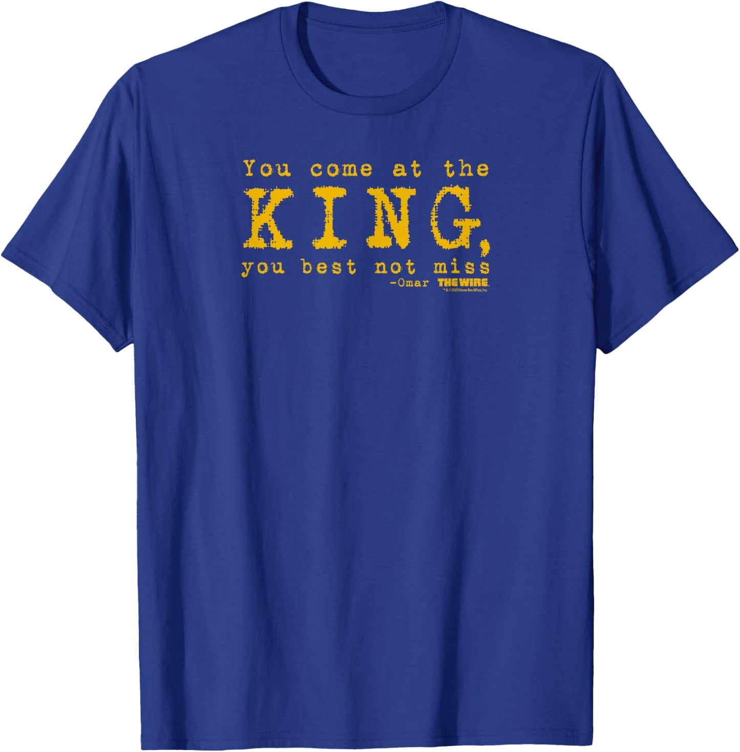 The Wire Come at The King Omar Quote Adult T-Shirt - T-Shirt | Royal