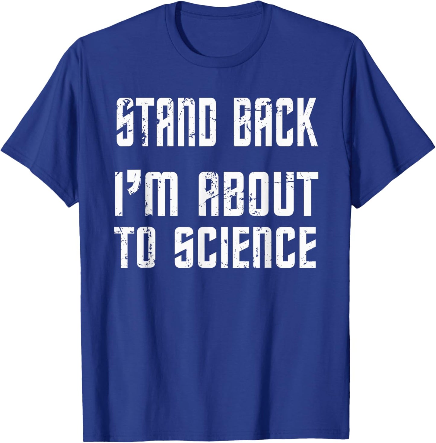 Stand Back I'm About To Science Practical Joke T-Shirt - T-Shirt | Royal