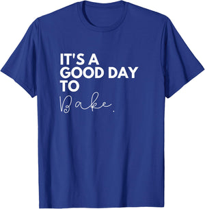 It's a good day to bake T-Shirt - T-Shirt | Royal