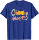 Choose Happy Positive Message Saying Quote Men Women Funny T-Shirt - T-Shirt | Royal