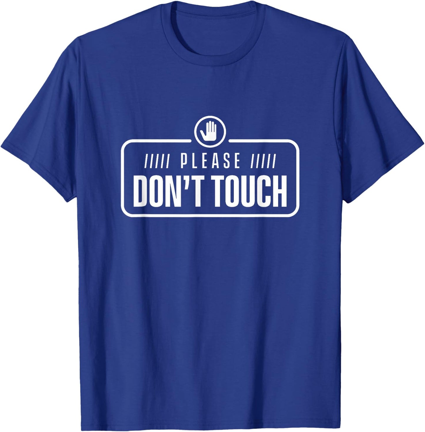 Please do not touch Just Watch Don't touch Hands Off T-Shirt - T-Shirt | Royal