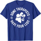 Some Therapists Have Four Legs (on back) T-Shirt - T-Shirt | Royal