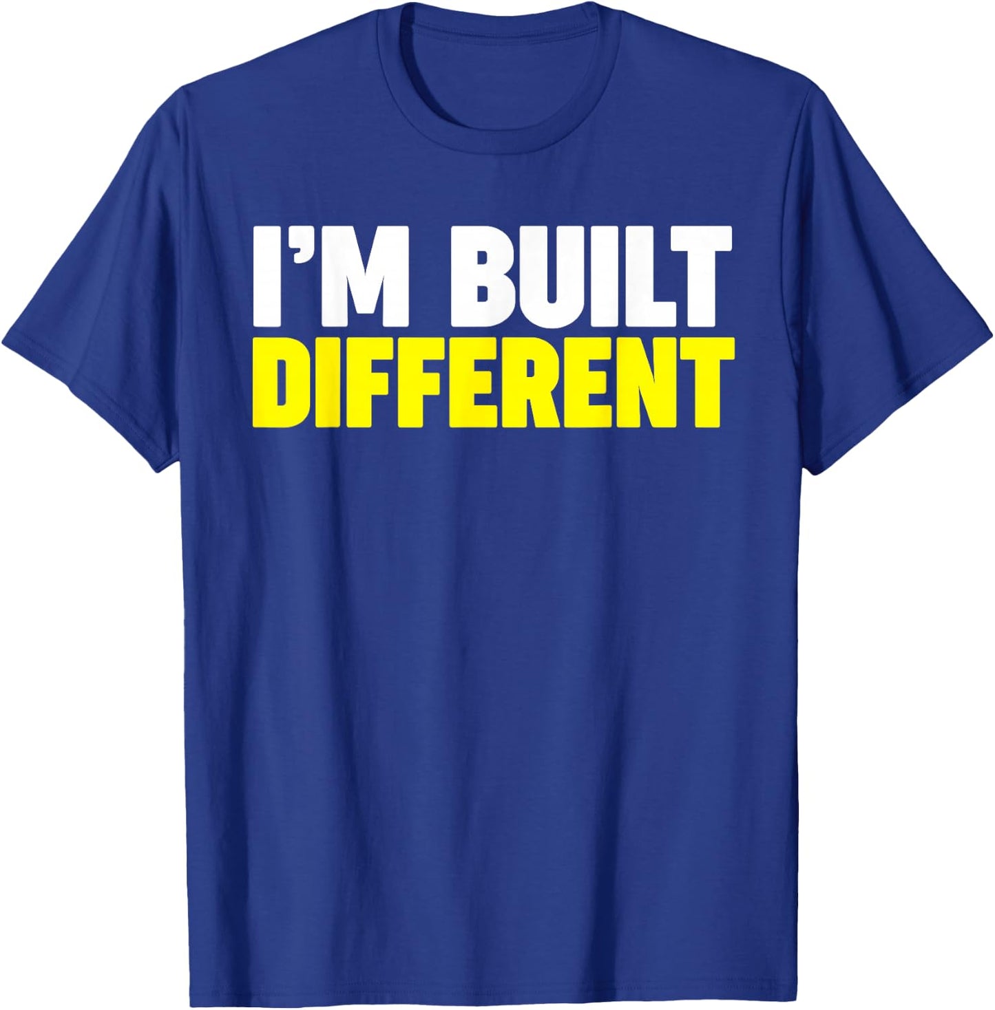 I'm Built Different T-Shirt - T-Shirt | Royal
