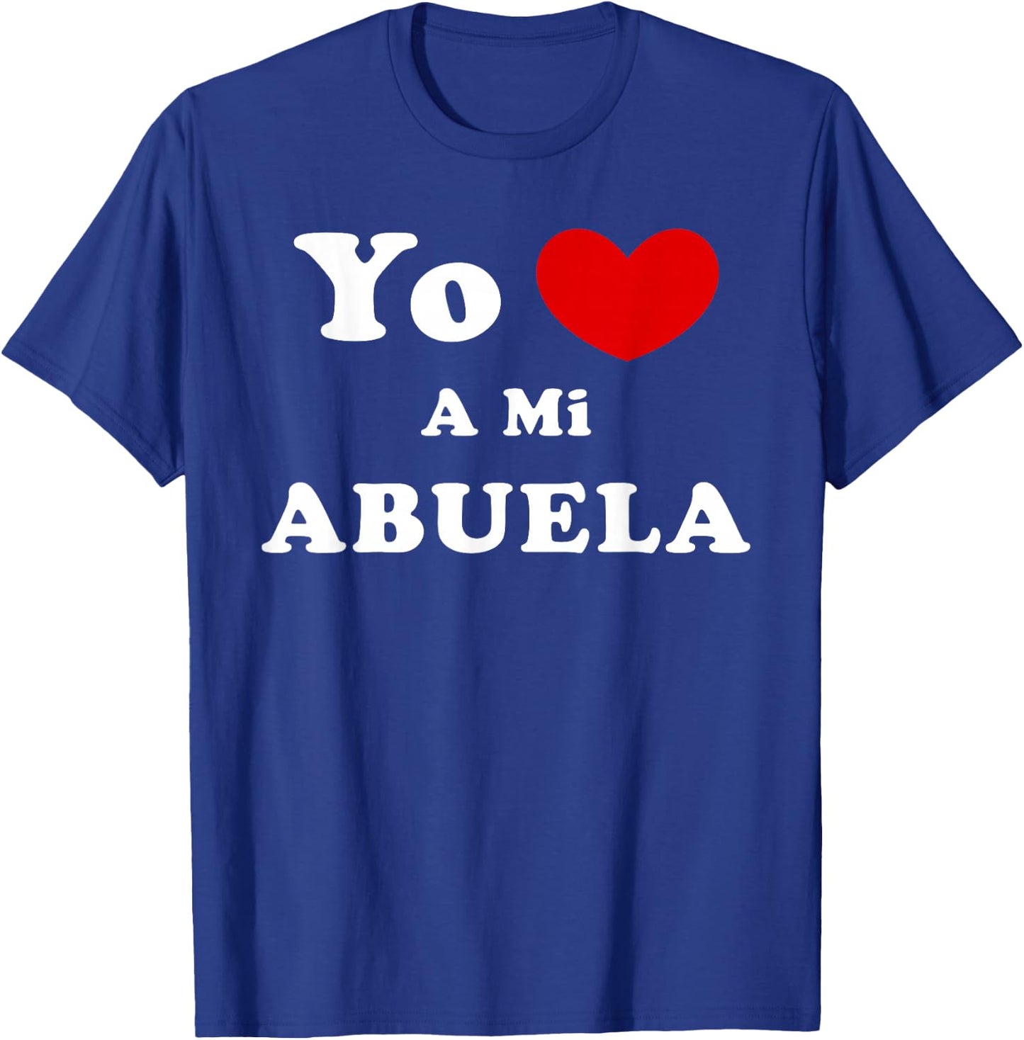 Yo Amo A Mi Abuela, Spanish Grandmother Love T-Shirt - T-Shirt | Royal