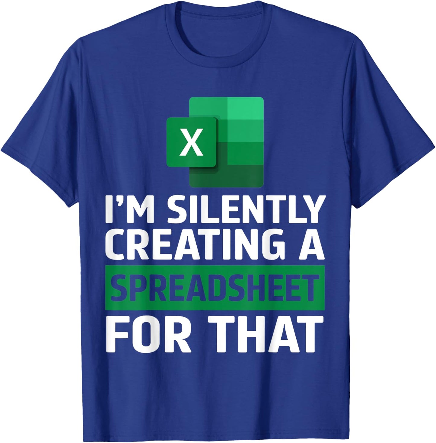 Funny Accountant Silently Creating A Spreadsheet Excel Life T-Shirt - T-Shirt | Royal