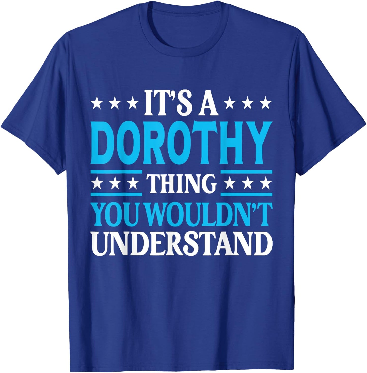 It's A Dorothy Thing Wouldn't Understand Girl Name Dorothy T-Shirt - T-Shirt | Royal