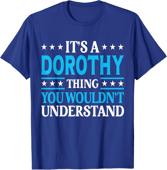 It's A Dorothy Thing Wouldn't Understand Girl Name Dorothy T-Shirt - T-Shirt | Royal