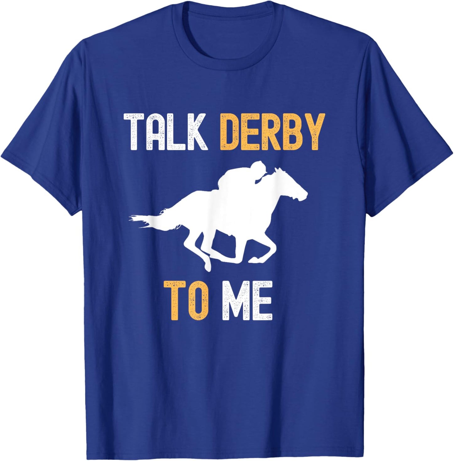 Talk Derby To Me Horse Racing Fan Funny Derby Day T-Shirt - T-Shirt | Royal