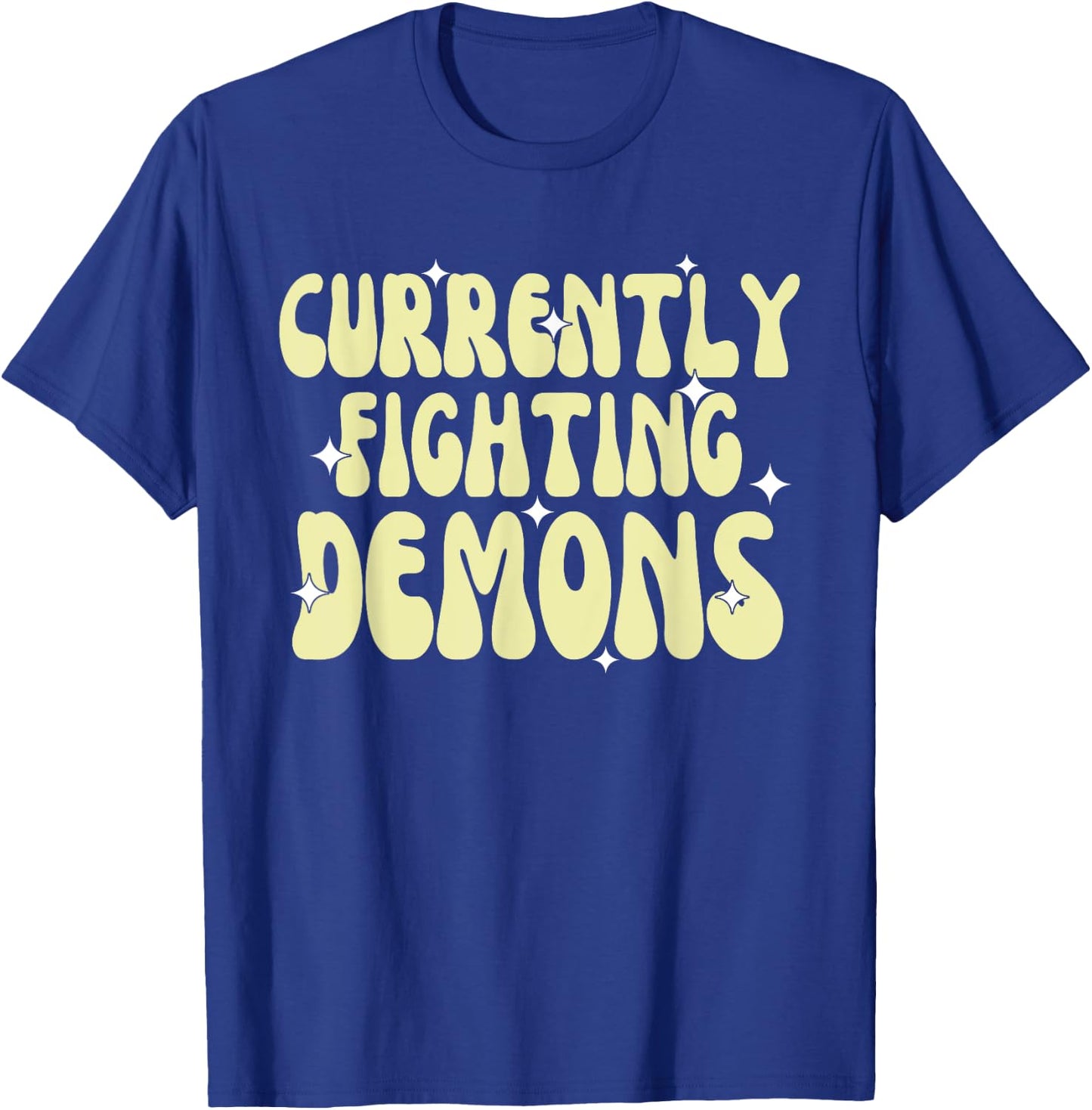 Funny Currently Fighting Demons T-Shirt - T-Shirt | Royal