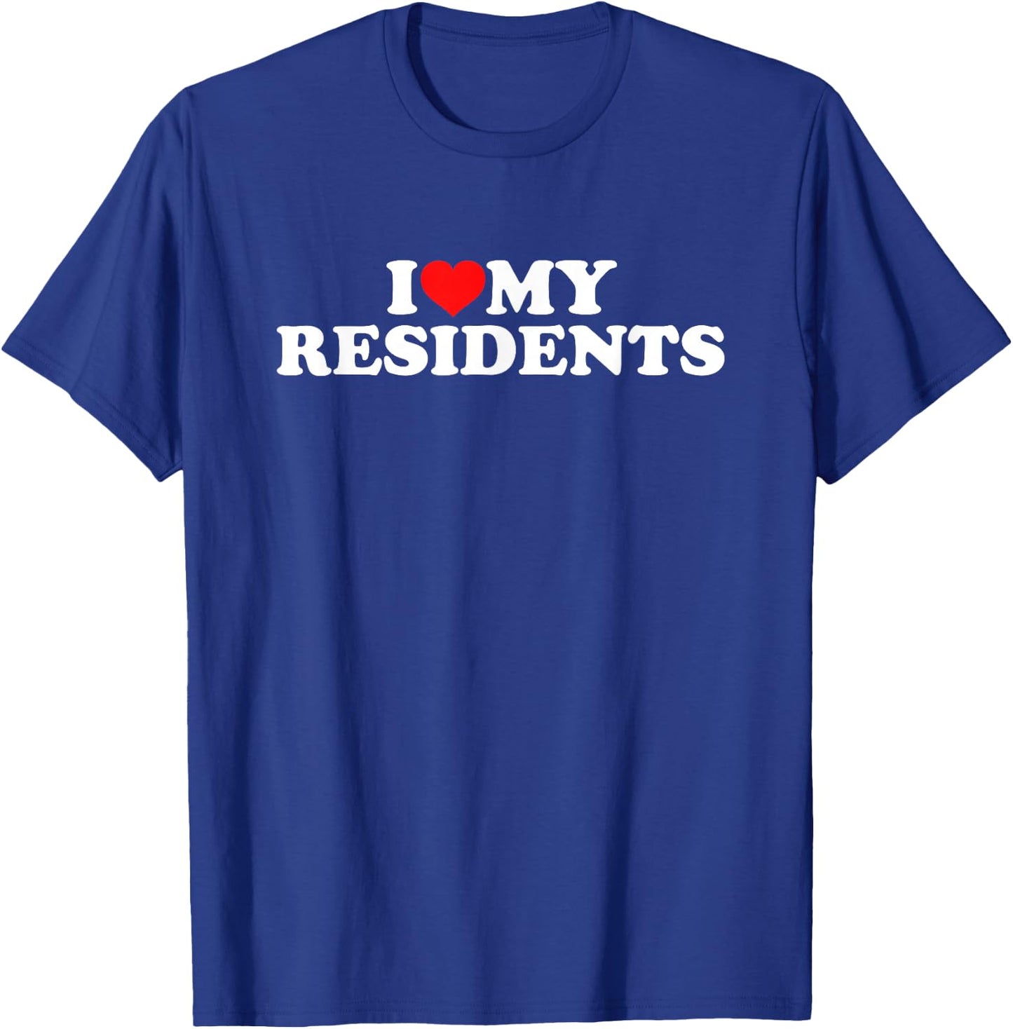 I Love My Residents T-Shirt - T-Shirt | Royal