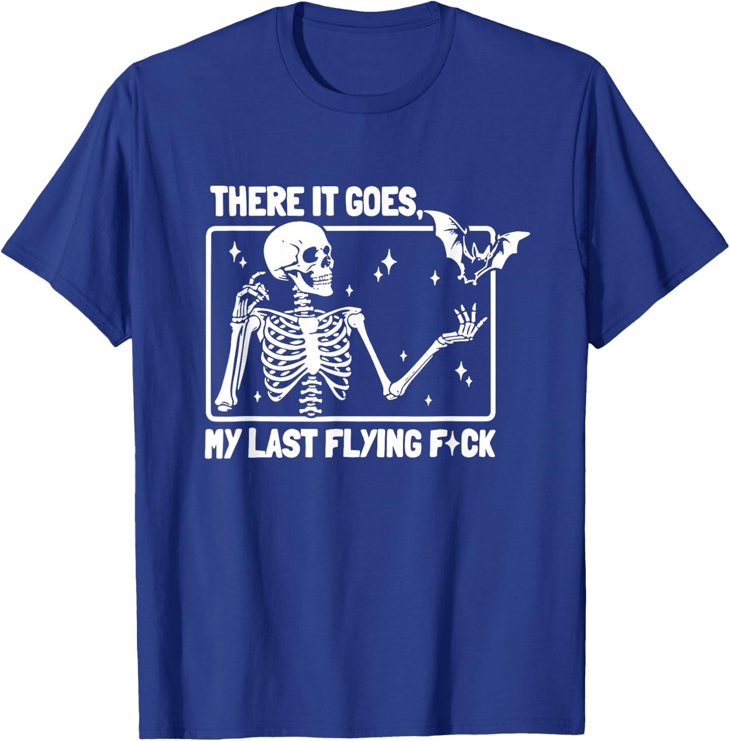 There It Goes My Last Flying F Skeletons Funny Halloween T-Shirt - T-Shirt | Royal