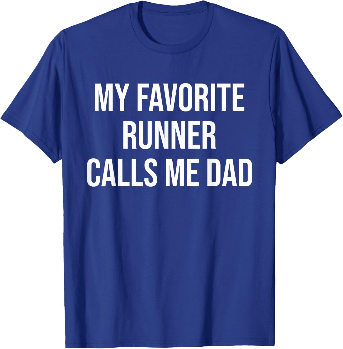 My Favorite Runner Calls Me Dad Funny Runner Fathers T-Shirt - T-Shirt | Royal